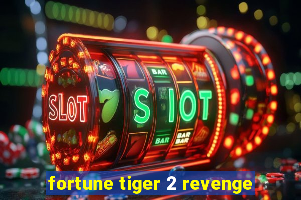 fortune tiger 2 revenge