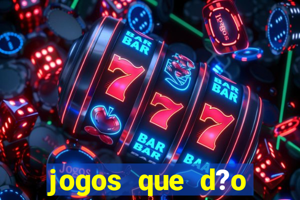 jogos que d?o dinheiro de verdade sem precisar depositar