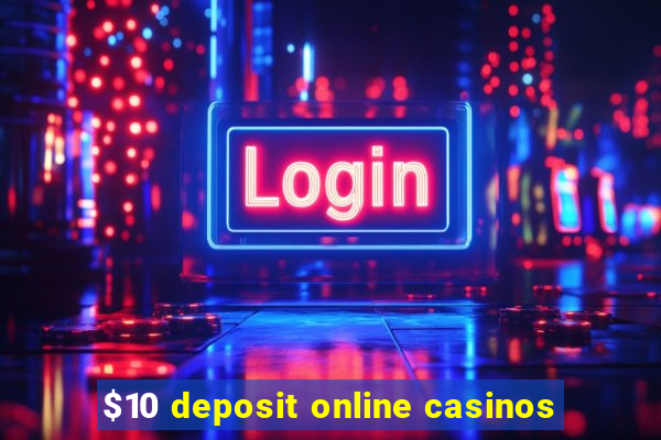 $10 deposit online casinos