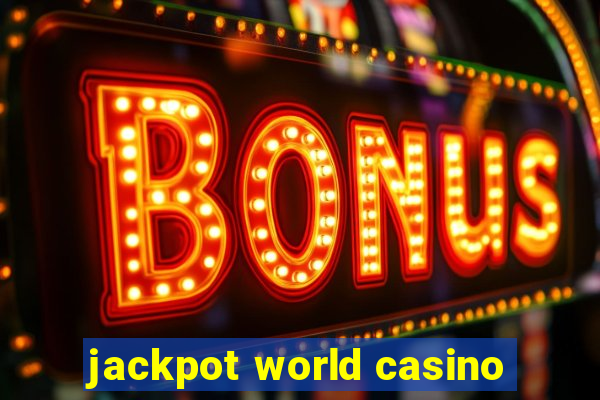 jackpot world casino