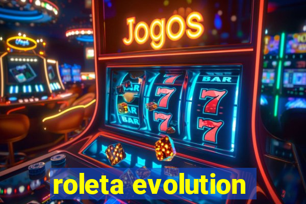 roleta evolution