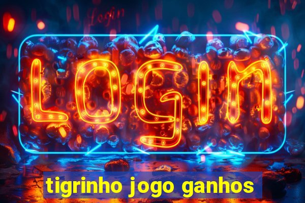 tigrinho jogo ganhos