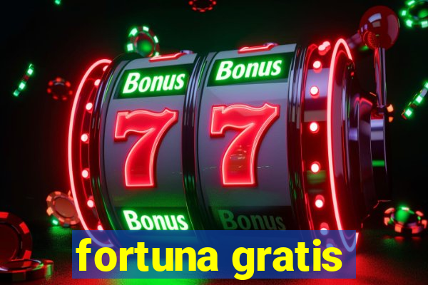 fortuna gratis