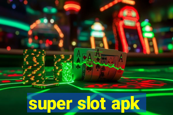 super slot apk