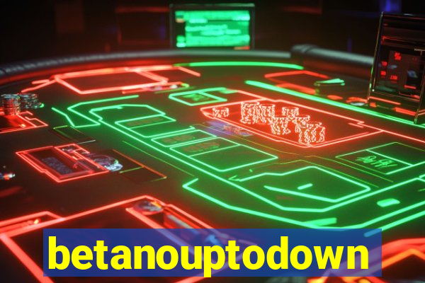 betanouptodown