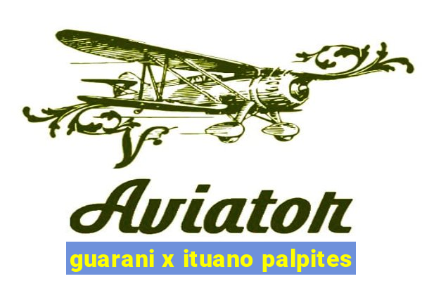 guarani x ituano palpites