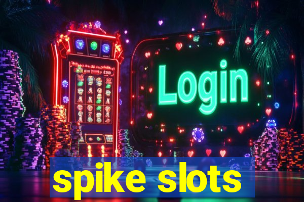 spike slots