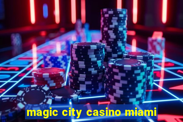 magic city casino miami