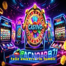 feliz aniversário tumblr