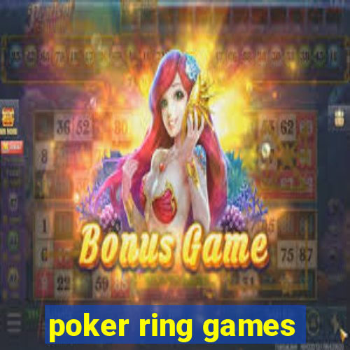 poker ring games