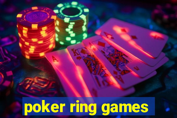 poker ring games