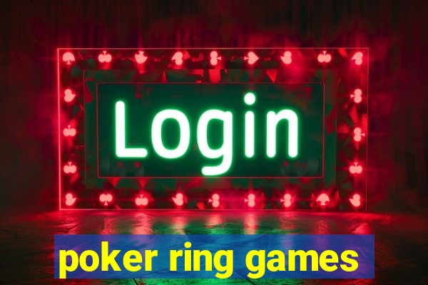 poker ring games