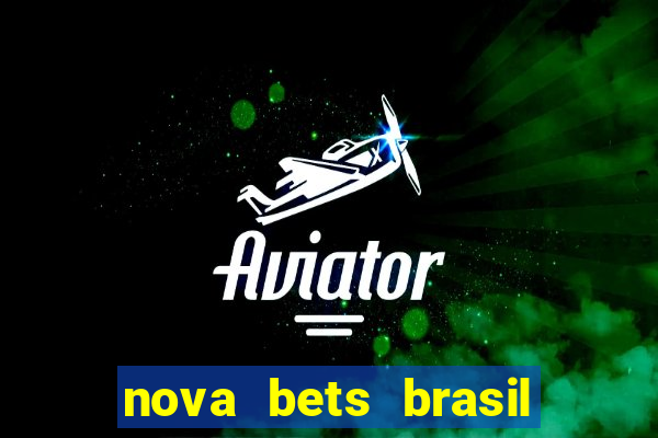 nova bets brasil é confiável