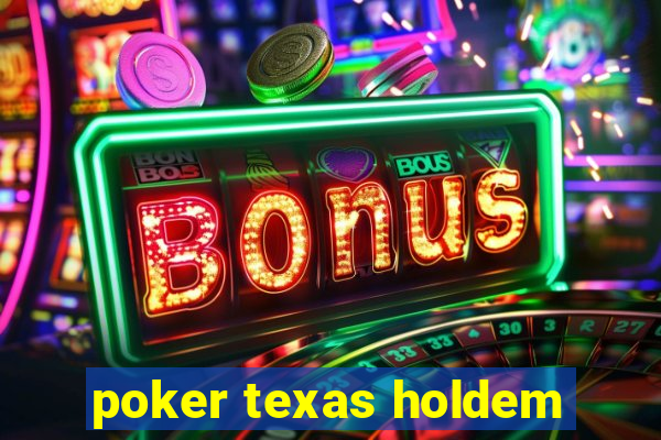 poker texas holdem