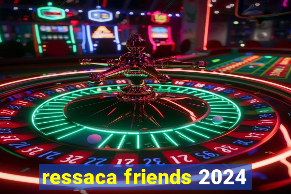 ressaca friends 2024