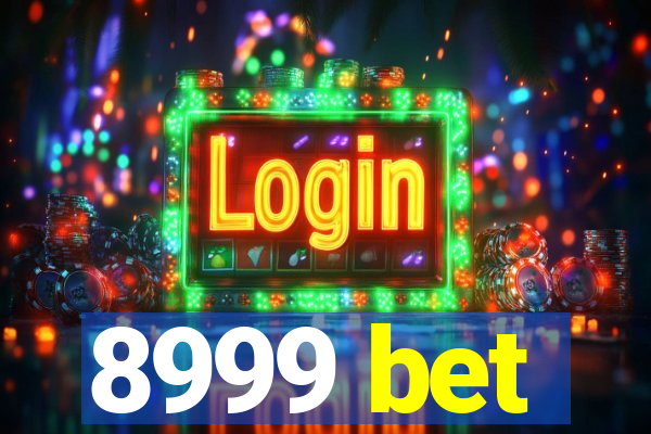 8999 bet