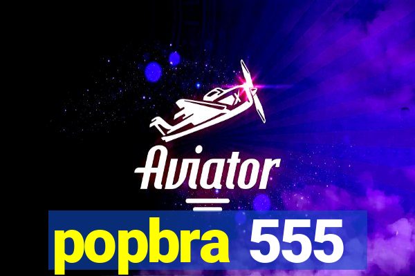 popbra 555