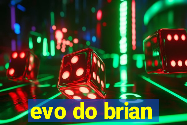 evo do brian