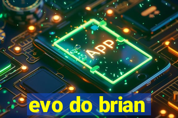 evo do brian