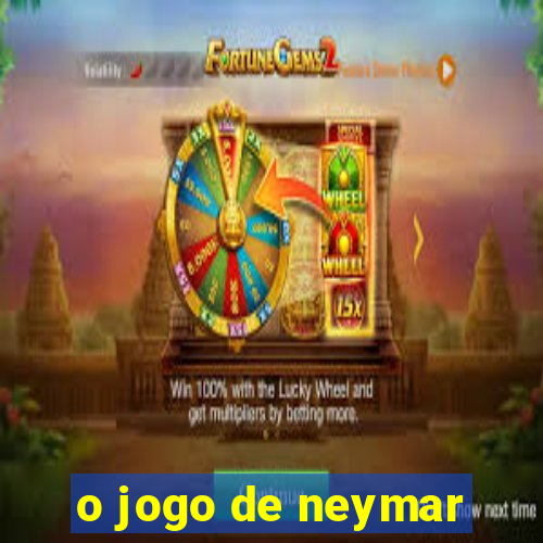 o jogo de neymar