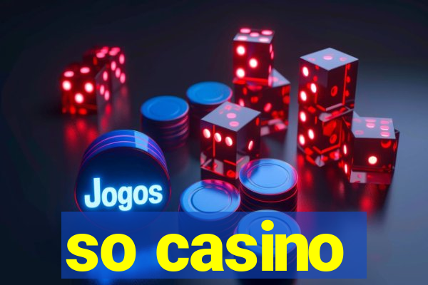 so casino