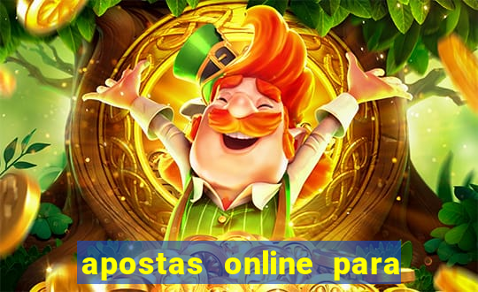 apostas online para ganhar dinheiro de verdade