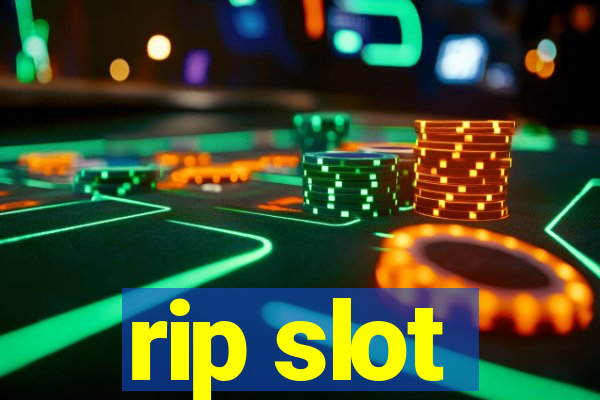 rip slot