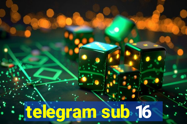 telegram sub 16