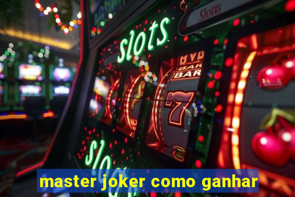 master joker como ganhar