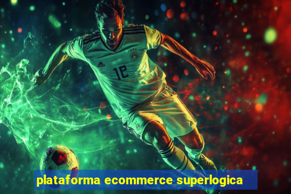 plataforma ecommerce superlogica