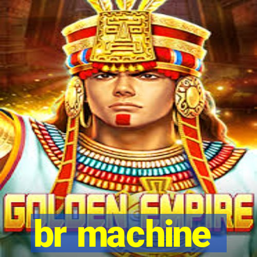 br machine