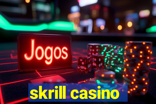 skrill casino