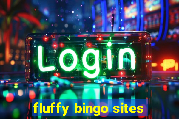 fluffy bingo sites