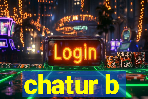 chatur b