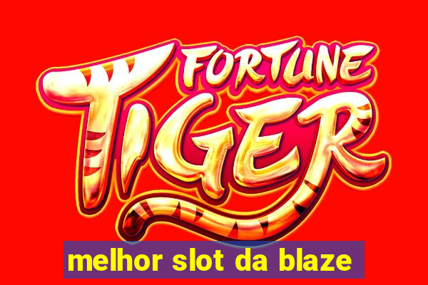 melhor slot da blaze