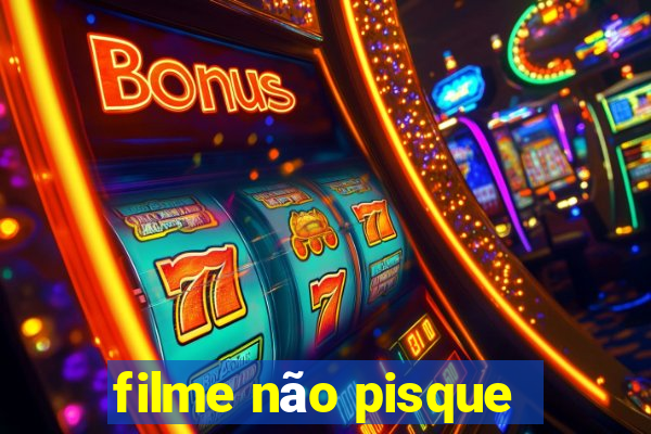 filme não pisque