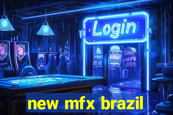 new mfx brazil