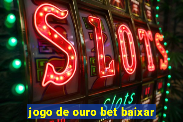 jogo de ouro bet baixar