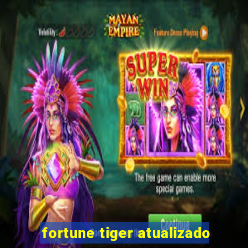 fortune tiger atualizado