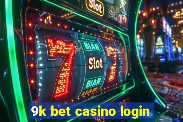 9k bet casino login