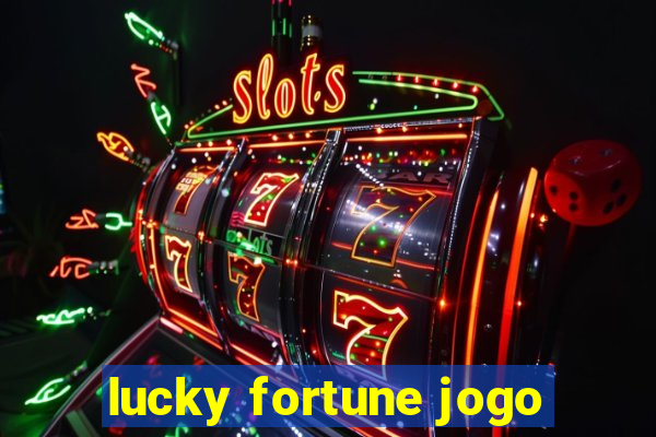 lucky fortune jogo