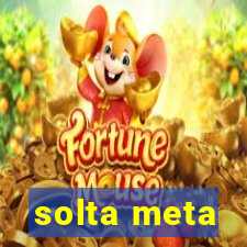 solta meta