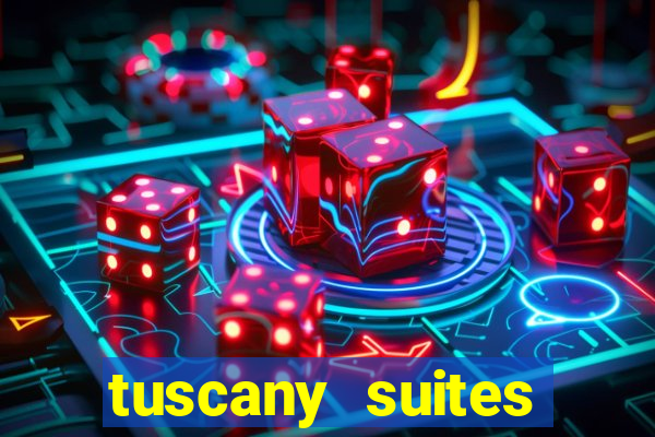 tuscany suites casino hotel las vegas