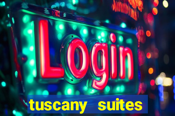 tuscany suites casino hotel las vegas