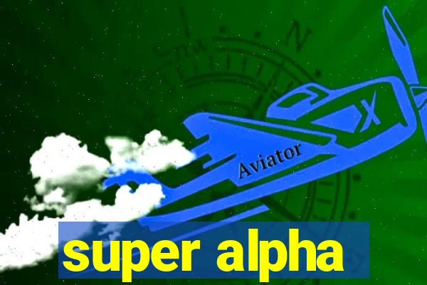 super alpha