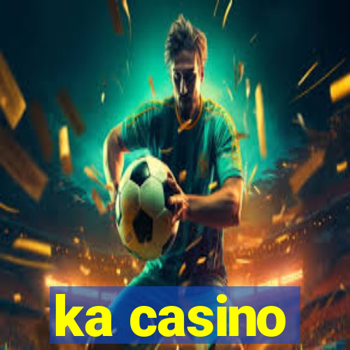 ka casino