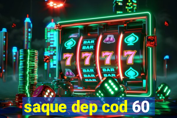 saque dep cod 60