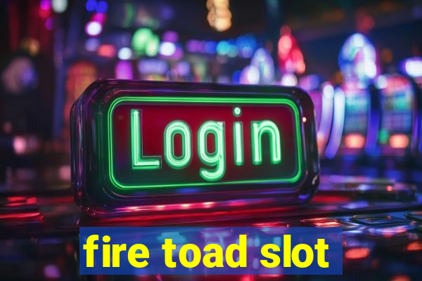 fire toad slot