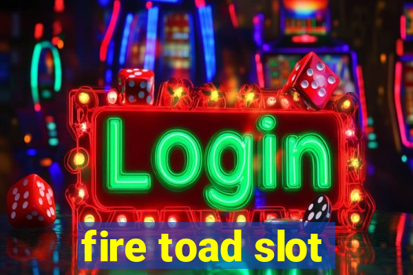 fire toad slot