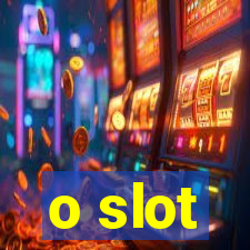 o slot